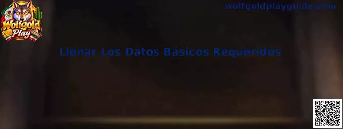 Llenar Los Datos Básicos Requeridos en Wolfgold Play