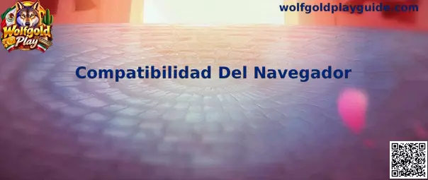 Compatibilidad Del Navegador Wolfgold Play