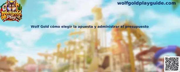 Wolf Gold cómo elegir la apuesta y administrar el presupuesto