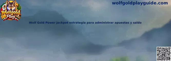 Wolf Gold Power Jackpot estrategia para administrar apuestas y saldo